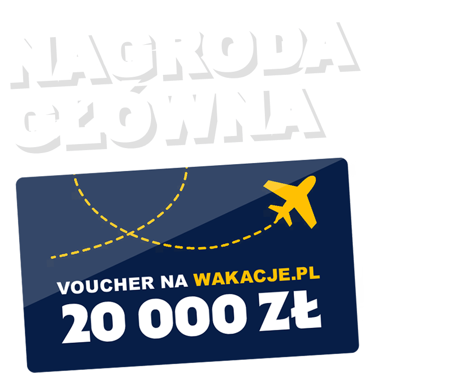 Nagroda główna - voucher 20 000zł na wakacje.pl